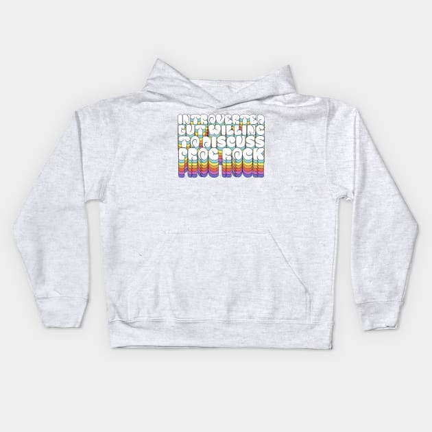 Introverted But Willing To Discuss Prog Rock Kids Hoodie by DankFutura